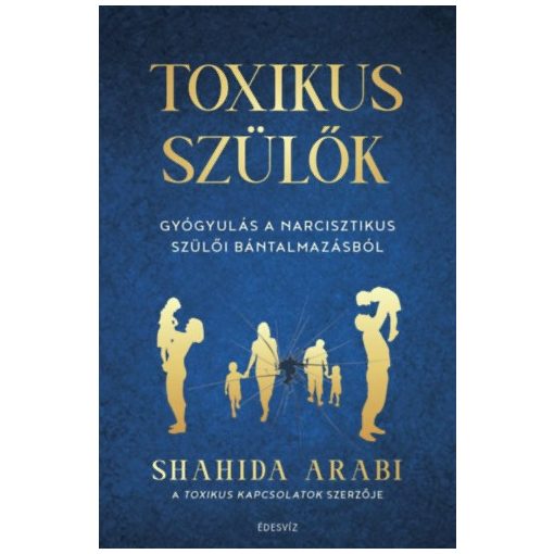 Toxikus szülők - Gyógyulás a nárcisztikus szülői bántalmazásból