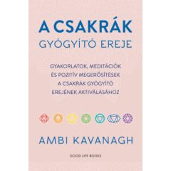   A csakrák gyógyító ereje - Gyakorlatok, meditációk és pozitív megerősítések a csakrák gyógyító erejének aktiválásához B4710
