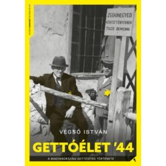   Gettóélet '44 - A magyarországi vidéki gettósítás története