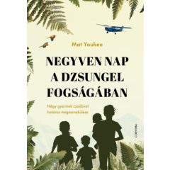   Negyven nap a dzsungel fogságában - Négy gyermek csodával határos megmenekülés0