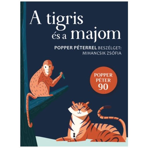 A tigris és a majom - Popper Péterrel beszélget: Mihancsik Zsófia
