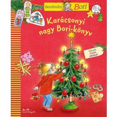   Karácsonyi nagy Bori-könyv - Barátnőm, Bori - mesék, versek, dalok, receptek és sok minden más