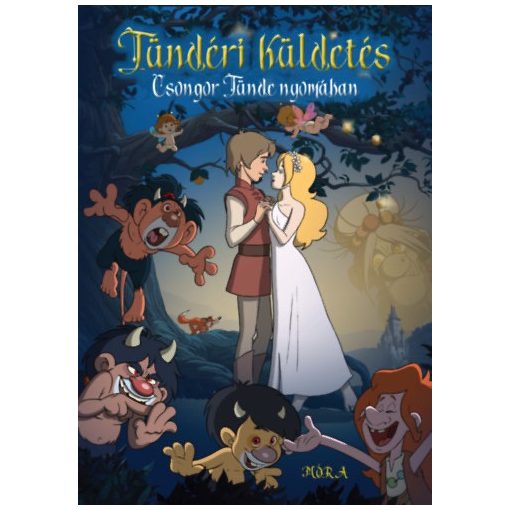 Tündéri küldetés - Csongor Tünde nyomában