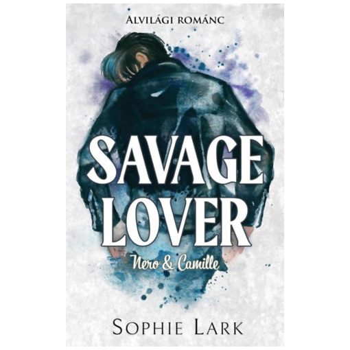 Alvilági románc 3.- Savage Lover - Nero & Camille - éldekorált kiadás