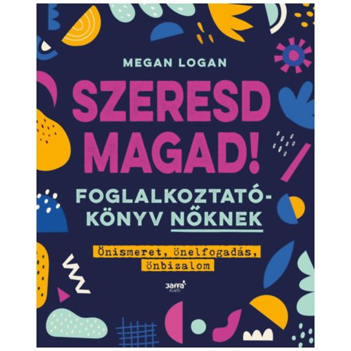 Szeresd Magad! - Foglalkoztatókönyv nőknek, Önismeret, önelfogadás, önbizalom b3134