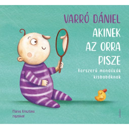 Akinek az orra pisze - Korszerű mondókák kisbabáknak b3059