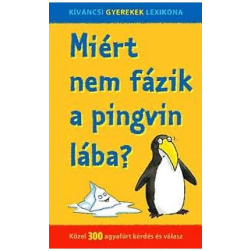 Miért nem fázik a pingvin lába? - Közel 300 agyafúrt kérdés és válasz