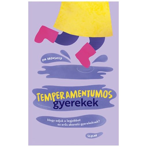 Temperamentumos gyerekek - Hogy adjuk a legjobbat az erős akaratú gyerekeknek?