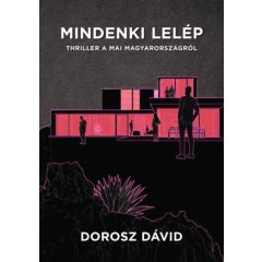 Mindenki lelép - Thriller a mai Magyarországról