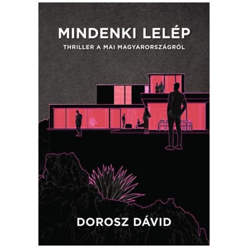 Mindenki lelép - Thriller a mai Magyarországról