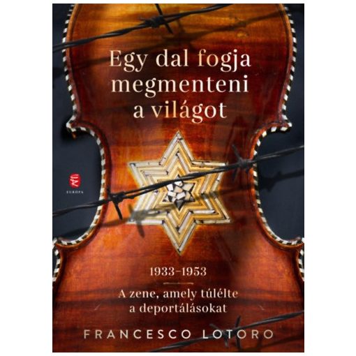 Egy dal fogja megmenteni a világot - 1933-1953 - A zene, amely túlélte a deportálásokat