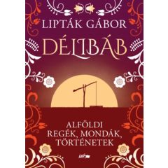 Délibáb - Alföldi regék, mondák, történetek B4837