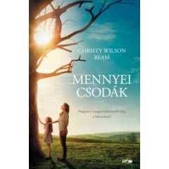   Mennyei csodák - Egy kislány útja a mennyországba - és gyógyulásának csodálatos története