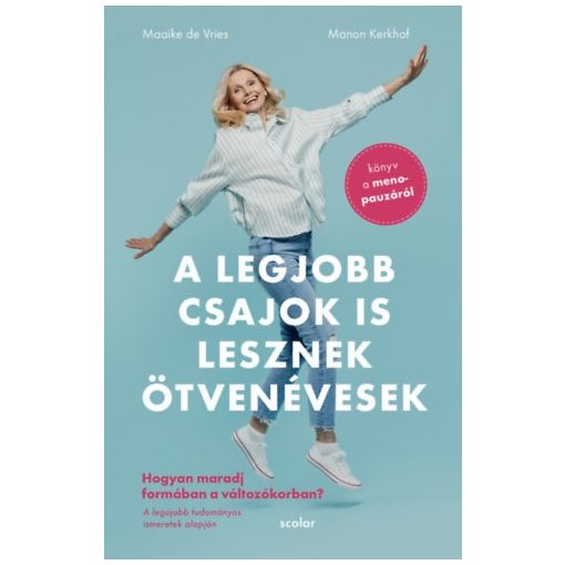 A legjobb csajok is lesznek ötvenévesek - Hogyan maradj formában a változókorban - Könyv a mentpauzáról