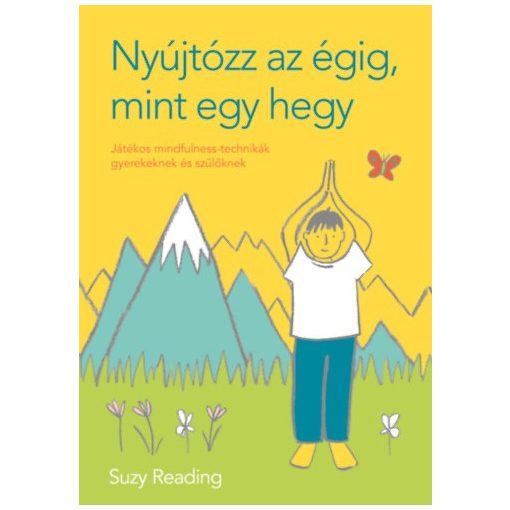 Nyújtózz az égig, mint egy hegy - Játékos mhndfulness-technikák gyerekeknek ls szülőknek