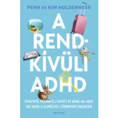  A rendkívüli ADHD - Útmutató hogyan élj együtt az ADHD-val vagy egy ADHD-s személlyel (többnyire) sikeresen