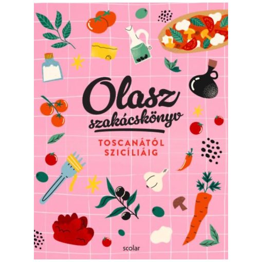 Olasz szakácskönyv - Toscanától Szicíliáig