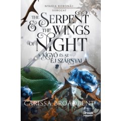   The Serpent and the Wings of Night - A kígyó és az éj szárnyai - Nyaxia koronái-sorozat 1. rész
