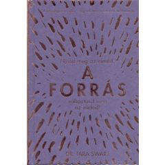 A forrás - Nyisd meg az elméd, változtasd meg az életed!