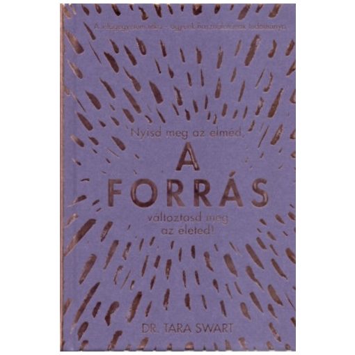 A forrás - Nyisd meg az elméd, változtasd meg az életed!