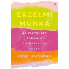 Érzelmi munka - Az életünket formáló láthatatlan teher
