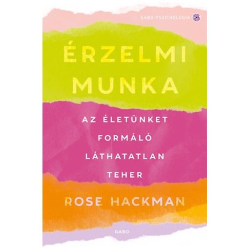 Érzelmi munka - Az életünket formáló láthatatlan teher