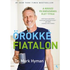 Örökké fiatalon - A hosszú és egészséges élet titkai