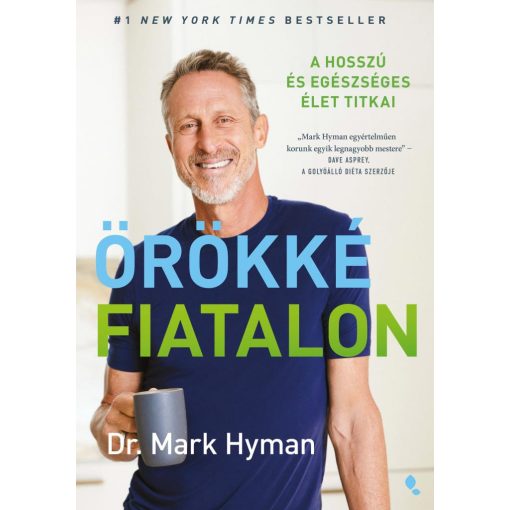 Örökké fiatalon - A hosszú és egészséges élet titkai