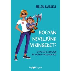   Hogyan neveljünk vikingeket? - Útmutató boldog és vagány gyerekkorhoz b3995