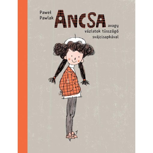 Ancsa - avagy vázlatok tüsszögő svájcisapkával