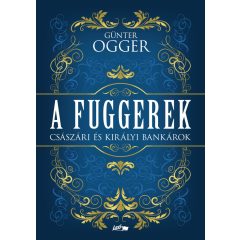 A Fuggerek - Császári és királyi bankárok