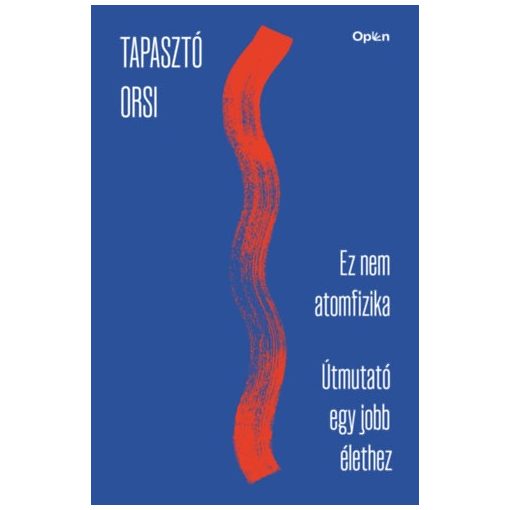 Ez nem atomfizika - Útmutató egy jobb élethez