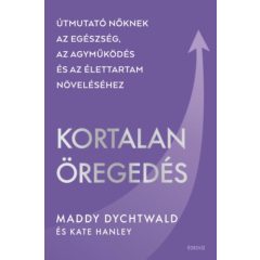   KOrtalan öregedés - Útmutató nőknek az egészség, az agyműködés és az élettartam növeléséhez
