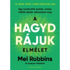   A HAGYD RÁJUK elmélet - Egy sorsfordító eszköz, amely milliók életét változtatta meg 
