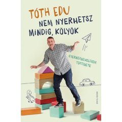   Nem nyerhetsz mindig, kölyök - Gyermeknevelésem története