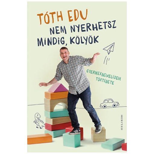 Nem nyerhetsz mindig, kölyök - Gyermeknevelésem története