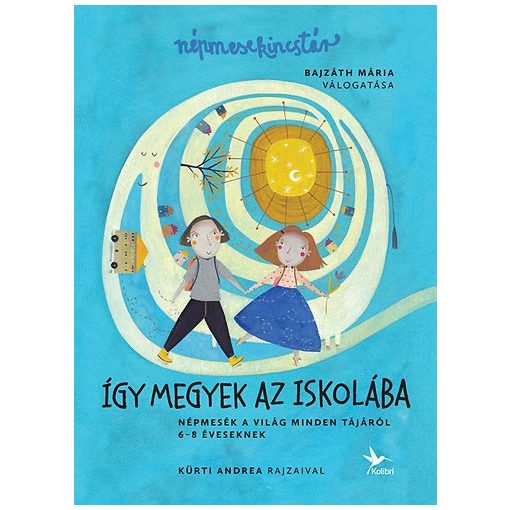 Így megyek az iskolába - Népmesekincstár 3. - Népmesék a világ minden tájáról - 6-8 éveseknek