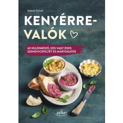   Kenyérre valók - 60 különböző, sós vagy édes szendvicsfeltét és mártogatós