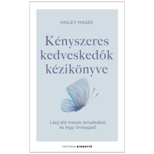 Kényszeres kedveskedők kézikönyve - Lépj elő mások árnyékából és légy önmagad!