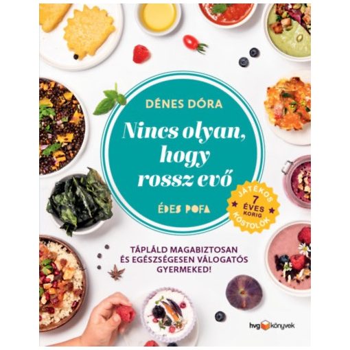 Nincs olyan, hogy rossz evő - Hogyan tápláld magabiztosan és egészségesen válogatós gyermekedet?