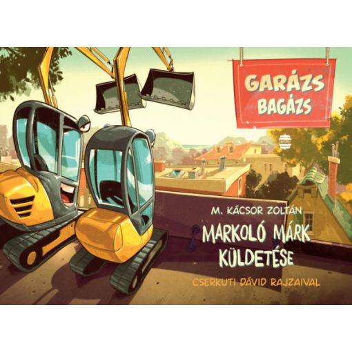 Markoló Márk küldetése - Garázs Bagázs 3.