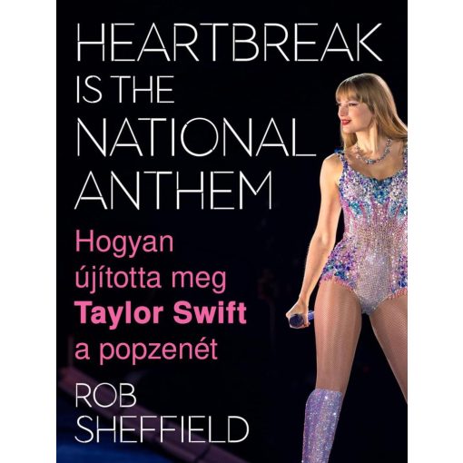 Heartbreak Is the National Anthem – Hogyan újította meg Taylor Swift a popzenét  b5255