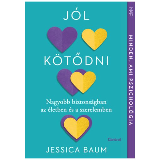Jól kötődni - Nagyobb biztonságban az életben és a szerelemben