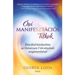   Ősi manifesztációs titkok - Életcélod beteljesítése az Univerzum 7 törvényének megismerésével