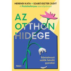 Az otthon hidege - Bántalmazó szülők felnőtt gyerekei