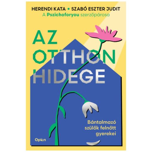 Az otthon hidege - Bántalmazó szülők felnőtt gyerekei