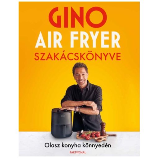 Gino air fryer szakácskönyve - Olasz konyha könnyedén