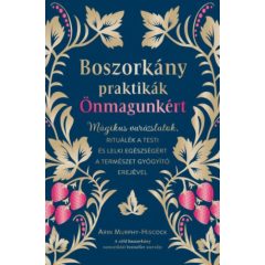  Boszorkány praktikák önmagunkért - Mágikus varázslatok, rituálék a testi és lelki egészségért a természet gyógyító erejével