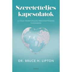   Szeretetteljes kapcsolatok - A földi menyország megteremtésének tudománya