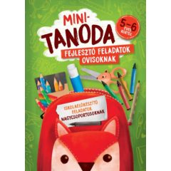   Minitanoda - Fejlesztő feladatok ovisoknak 5-6 éves kortól - Iskolaelőkészítő feladatok nagycsoportosoknak